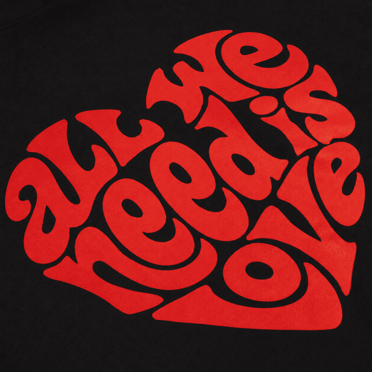 All We Need Hoodie (puff print)