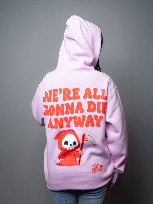 We're All Gonna Die Hoodie